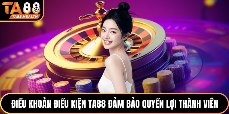Điều khoản điều kiện TA88 đảm bảo quyền lợi thành viên